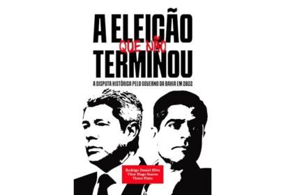 Livro sobre disputa pelo governo da Bahia em 2022 já está disponível na Amazon